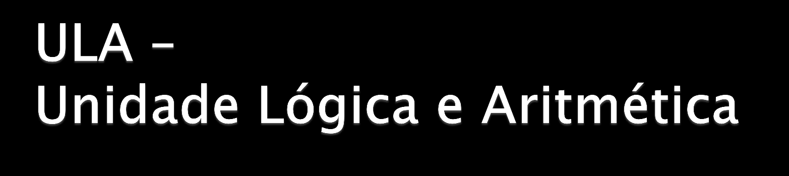 As operações podem utilizar: Dois operandos pois a ULA tem somente duas entradas Um operando no caso do