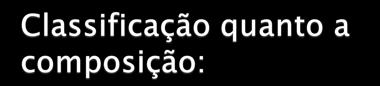 Simples : Quando hidrolisadas liberam somente aminoácidos Compostas: Quando