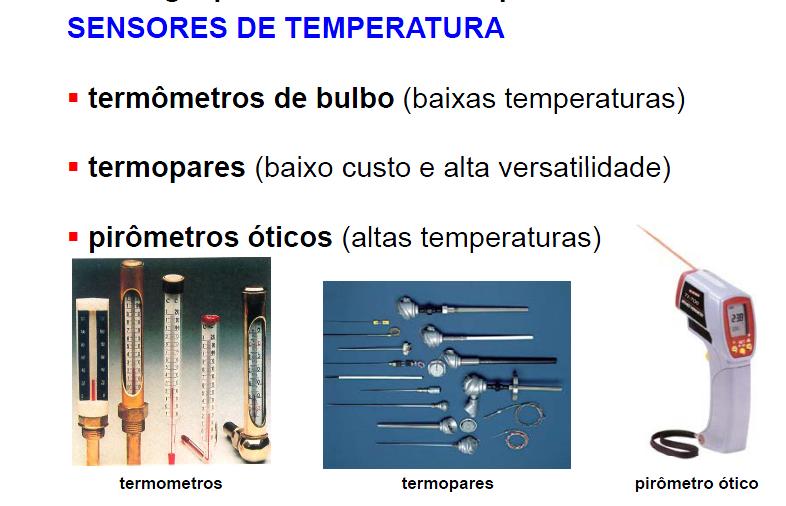 Controle da temperatura Os sensores mais usados são os de contato, como termopares (90 % de todos os sensores), e termômetros de resistência (mais precisos do que o termopar, mas também mais caros).