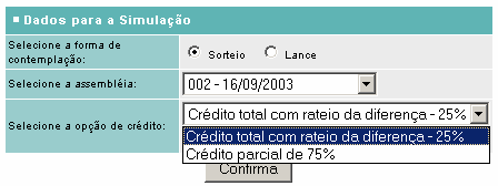 Simulador de Conta Corrente - LEVE O Plano Leve permite simular contemplação por Sorteio e Lance: Sorteio: 1. Clique em Sorteio; 2. Indicar a assembléia desejada; 3. selecionar a opção de crédito; 4.