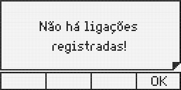 Caso não exista nenhum registro de chamada ou mensagem, será exibida a mensagem: Não há ligações registradas na lista selecionada Qualquer que seja o tipo de chamada escolhida o terminal exibe o