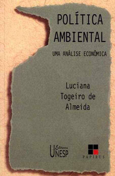 Política ambiental Luciana Togeiro de Almeida Trabalho que visa esclarecer a relação entre teoria econômica e política ambiental.