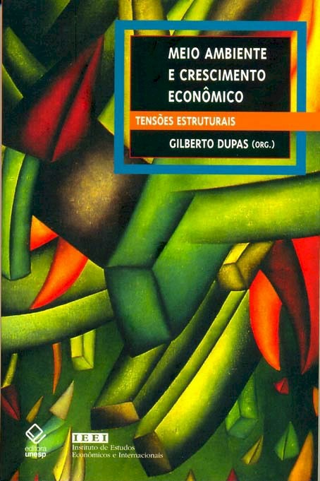 Meio ambiente e crescimento econômico Gilberto Dupas Este livro apresenta os resultados de pesquisa conduzida pelo Instituto de Estudos Econômicos e Internacionais (IEEI) que investigou as Tensões