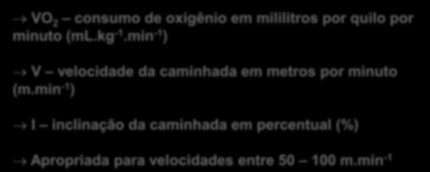 min -1 ) V velocidade da caminhada em metros por minuto (m.