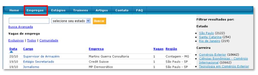 TUTORIAL PASSO A PASSO: Candidatar-se a vagas: Para candidatar-se a vagas de empregos, o aluno/egresso deve realizar os seguintes passos: PASSO 1.