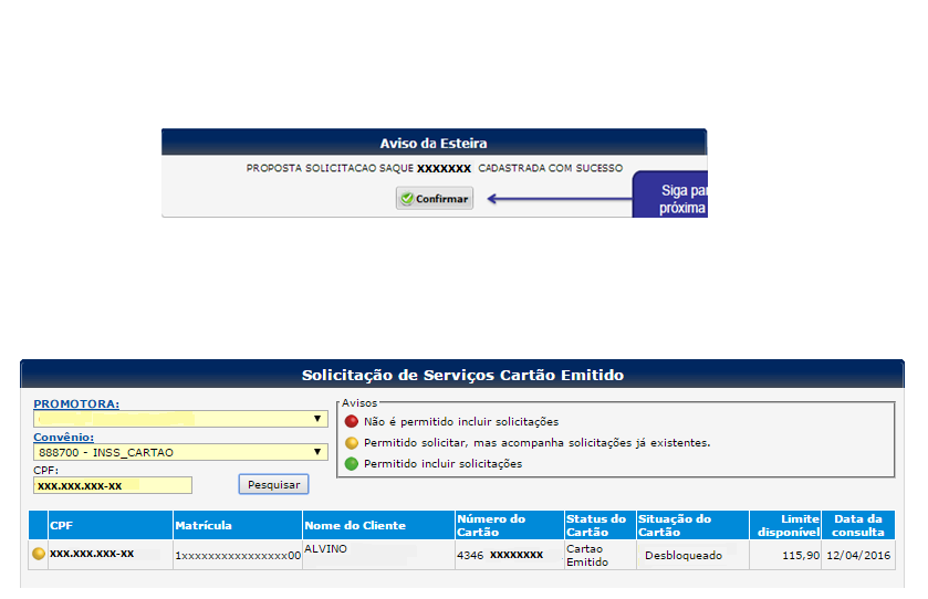 Confirmação Solicitação de Serviços Cartão Emitido Confirme a gravação da solicitação de saque em que poderá visualizar o número de proposta gerado Siga para a próxima tela Após finalizar o cadastro,