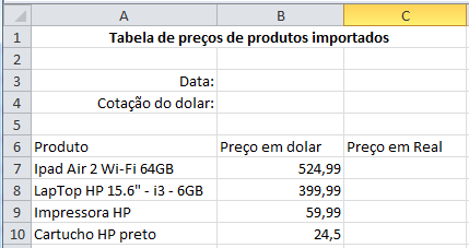 Exercício Conversão Moeda Crie uma planilha com a aparência do modelo a seguir: Determine a fórmula correta para calcular o