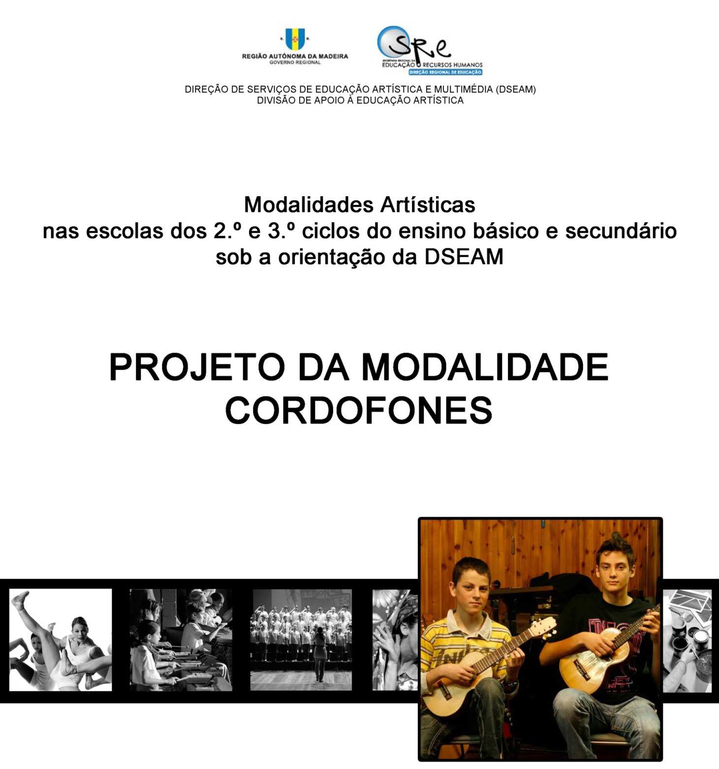 Modalidades Artísticas no ensino básico e secundário Modalidade Artística: