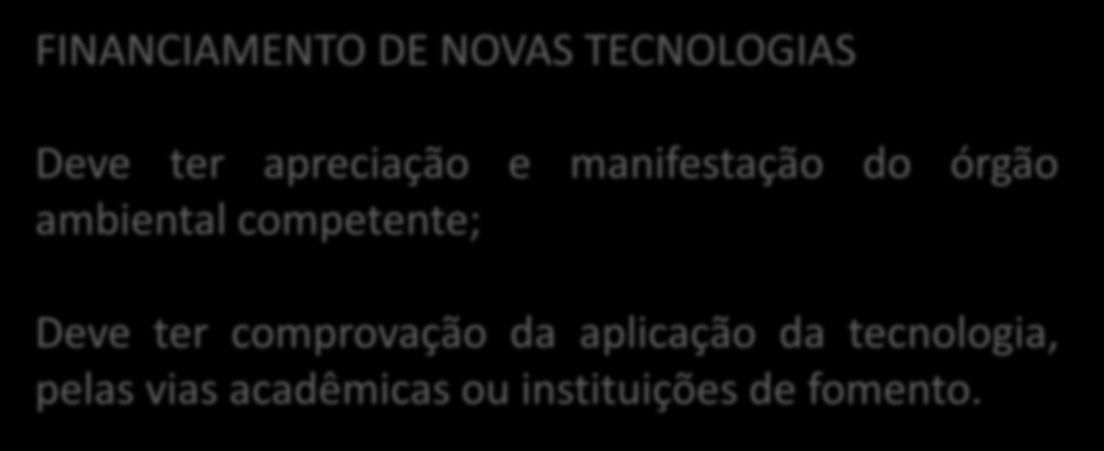 COMO ACESSAR OS RECURSOS FINANCIAMENTO DE NOVAS TECNOLOGIAS Deve ter apreciação e manifestação do órgão