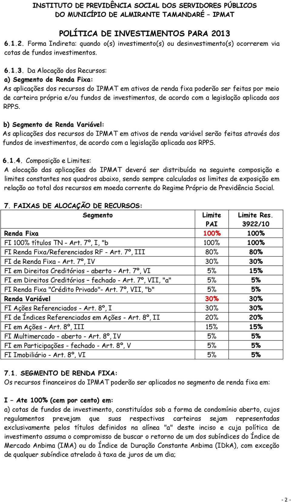 acordo com a legislação aplicada aos RPPS.