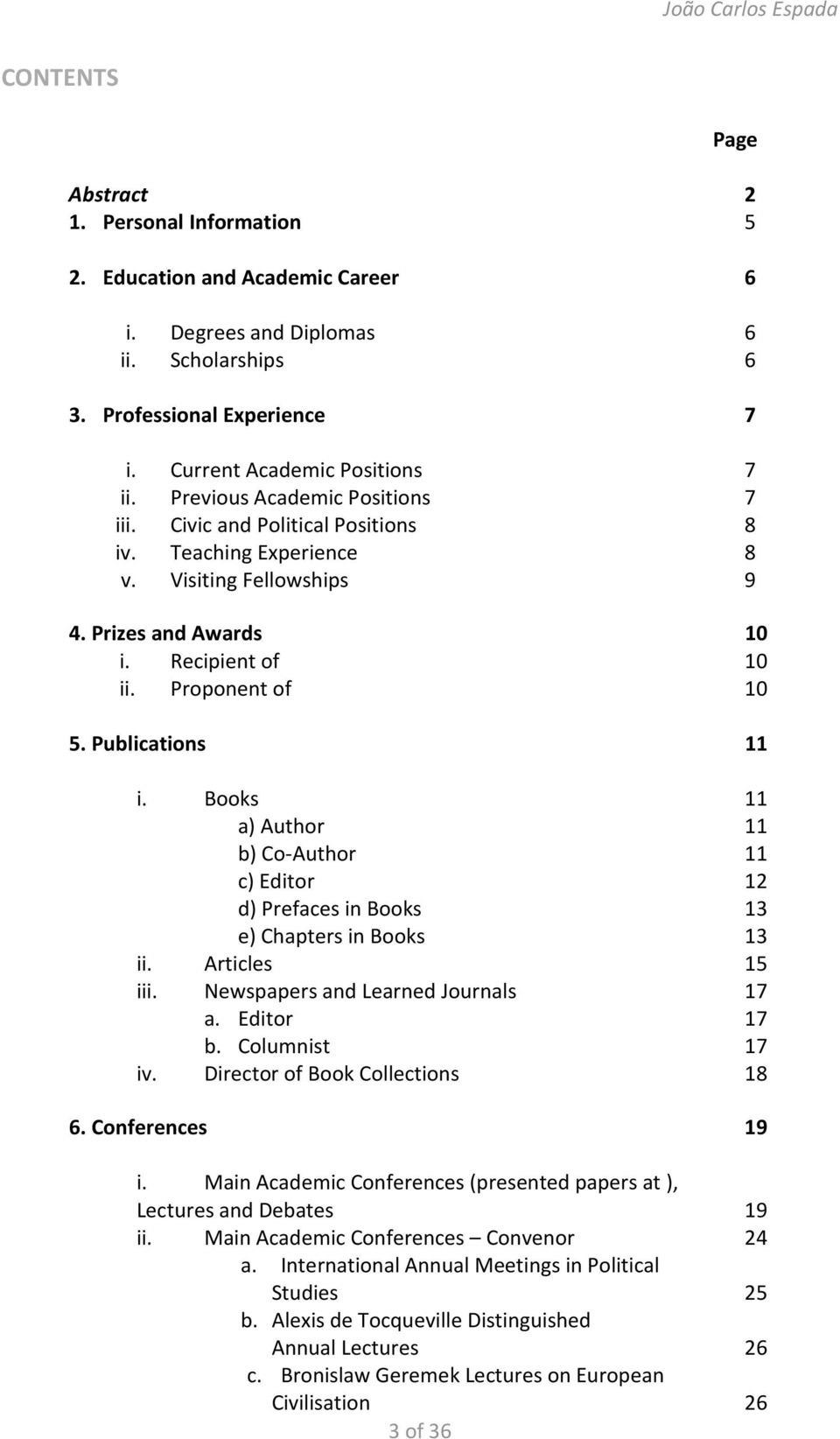 Publications 11 i. Books 11 a) Author 11 b) Co-Author 11 c) Editor 12 d) Prefaces in Books 13 e) Chapters in Books 13 ii. Articles 15 iii. Newspapers and Learned Journals 17 a. Editor 17 b.