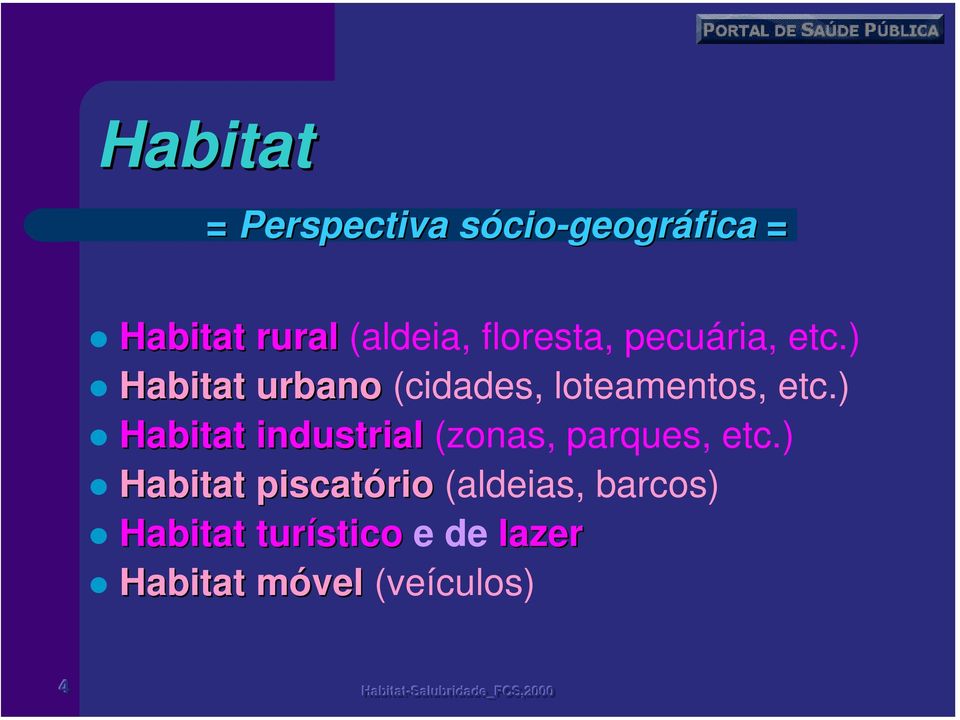 ) Habitat urbano (cidades, loteamentos, etc.