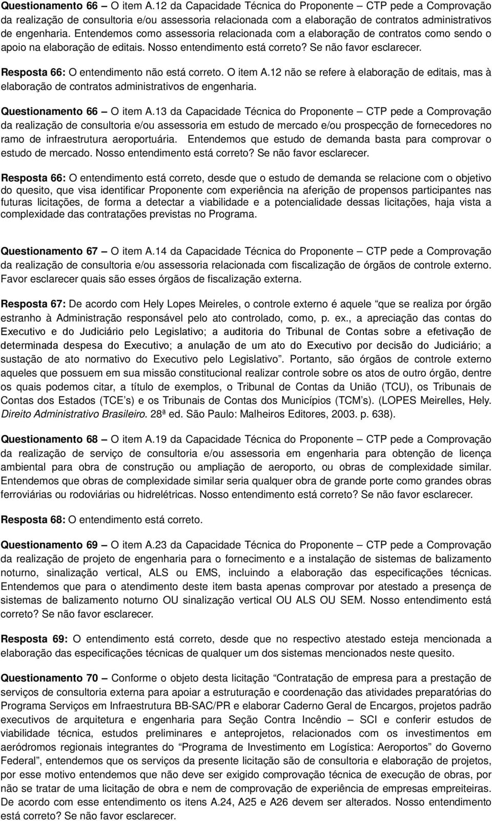 Entendemos como assessoria relacionada com a elaboração de contratos como sendo o apoio na elaboração de editais. Nosso entendimento está correto? Se não favor esclarecer.