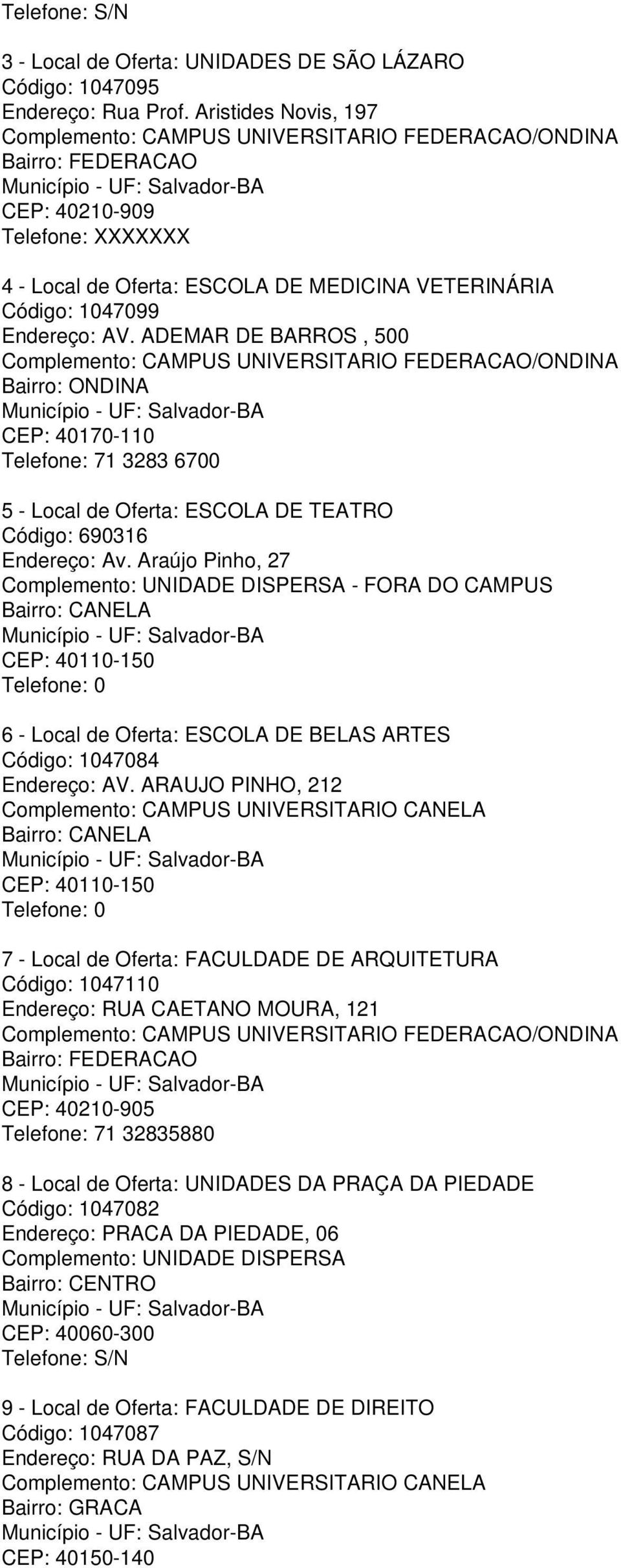 VETERINÁRIA Código: 1047099 Endereço: AV.