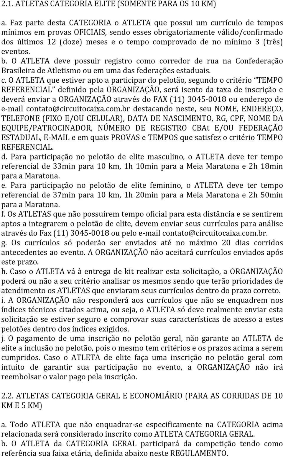 mínimo 3 (três) eventos. b. O ATLETA deve possuir registro co