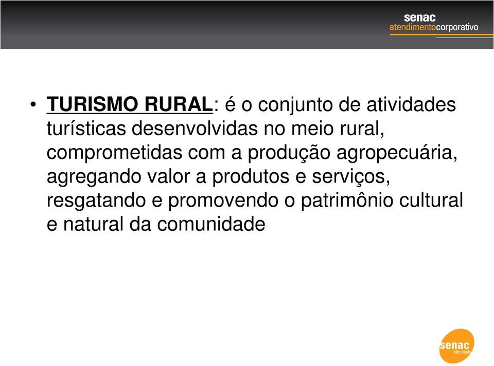 agropecuária, agregando valor a produtos e serviços,