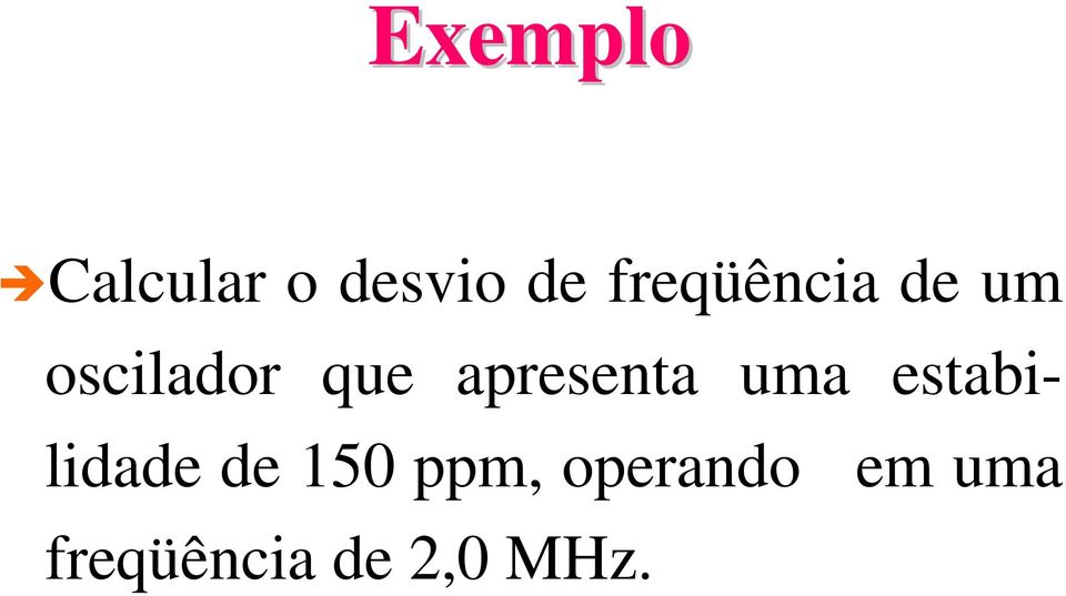 um oscilador que apresenta uma