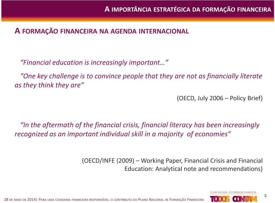 Policy Brief) In the aftermath of the financial crisis, financial literacy has been increasingly recognized as an important individual