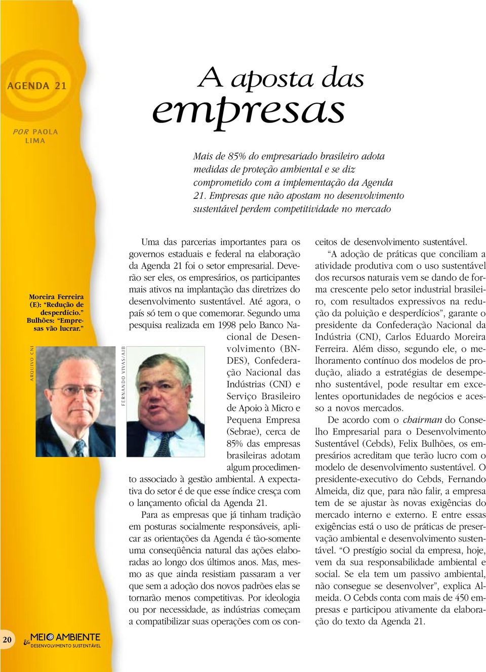 ARQUIVO CNI FERNANDO VIVAS/AJB Uma das parcerias imprtantes para s gverns estaduais e federal na elabraçã da Agenda 21 fi setr empresarial.