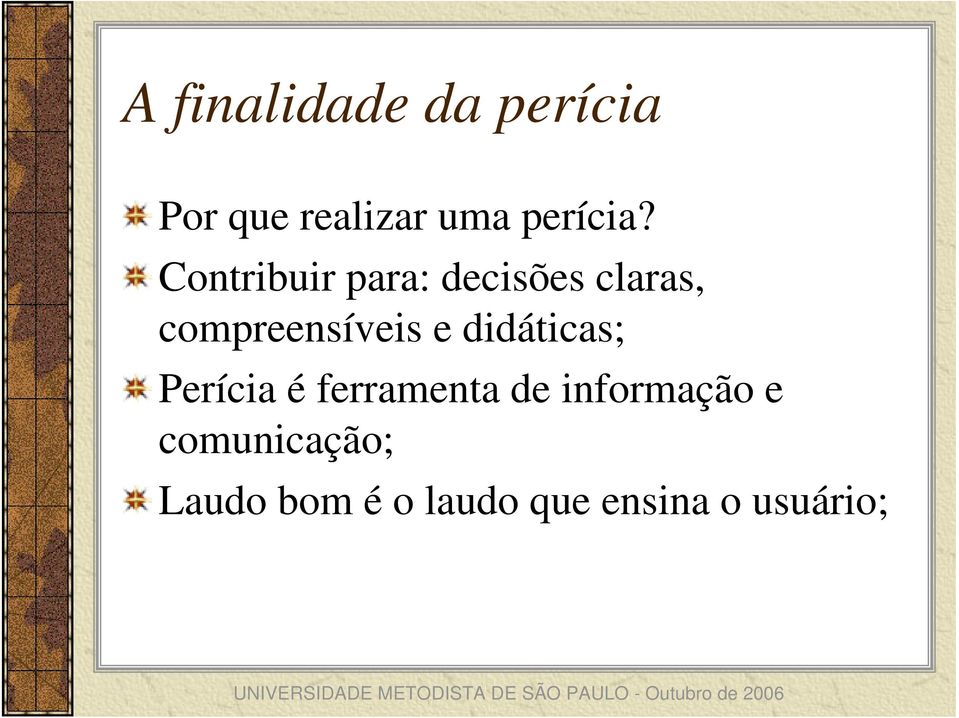 Contribuir para: decisões claras, compreensíveis e