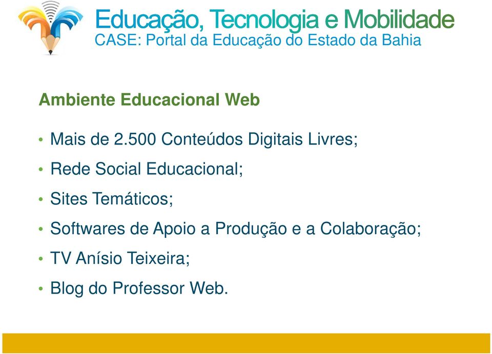 500 Conteúdos Digitais Livres; Rede Social Educacional;