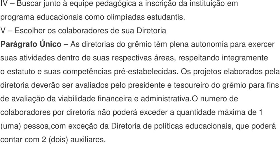 respeitando integramente o estatuto e suas competências pré-estabelecidas.