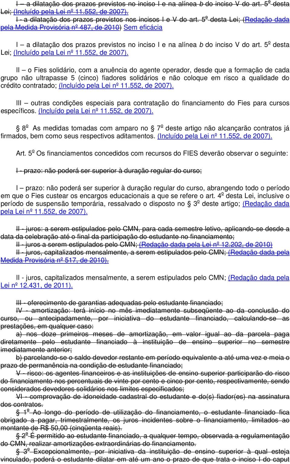 5 o desta Lei; (Incluído pela Lei nº 11.552, de 2007).