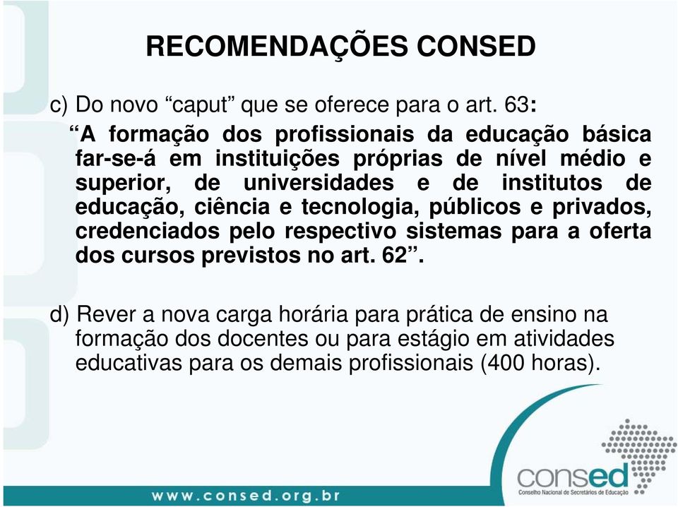 universidades e de institutos de educação, ciência e tecnologia, públicos e privados, credenciados pelo respectivo