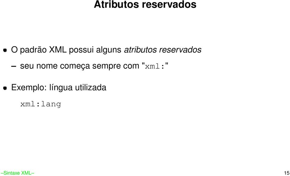 seu nome começa sempre com "xml:"
