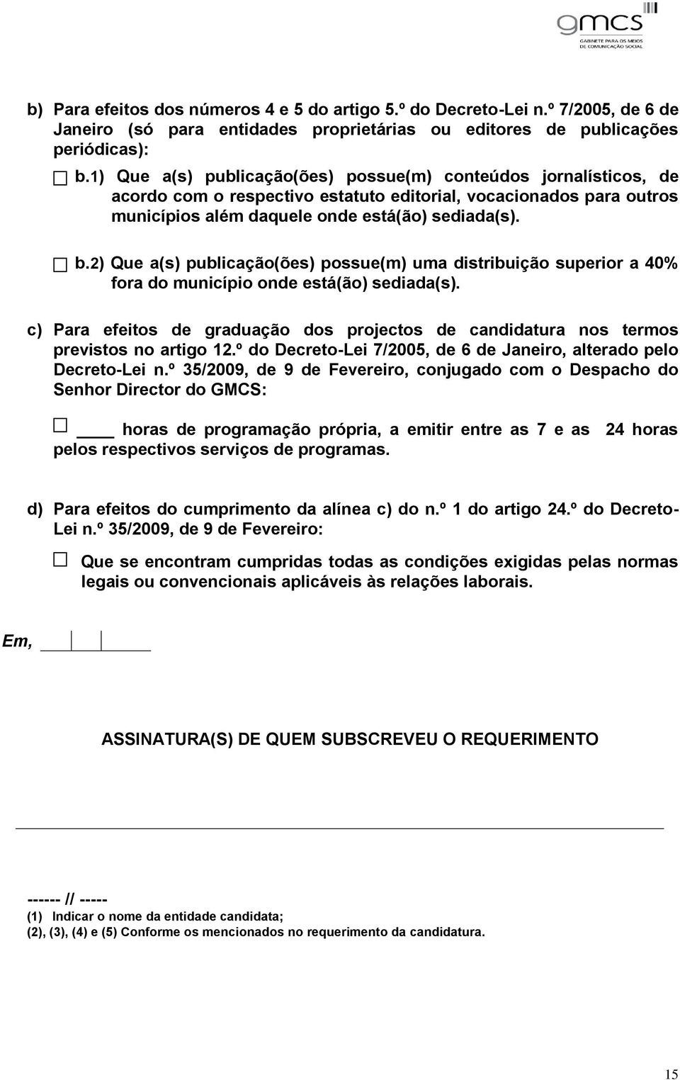 2) Que a(s) publicação(ões) possue(m) uma distribuição superior a 40% fora do município onde está(ão) sediada(s).