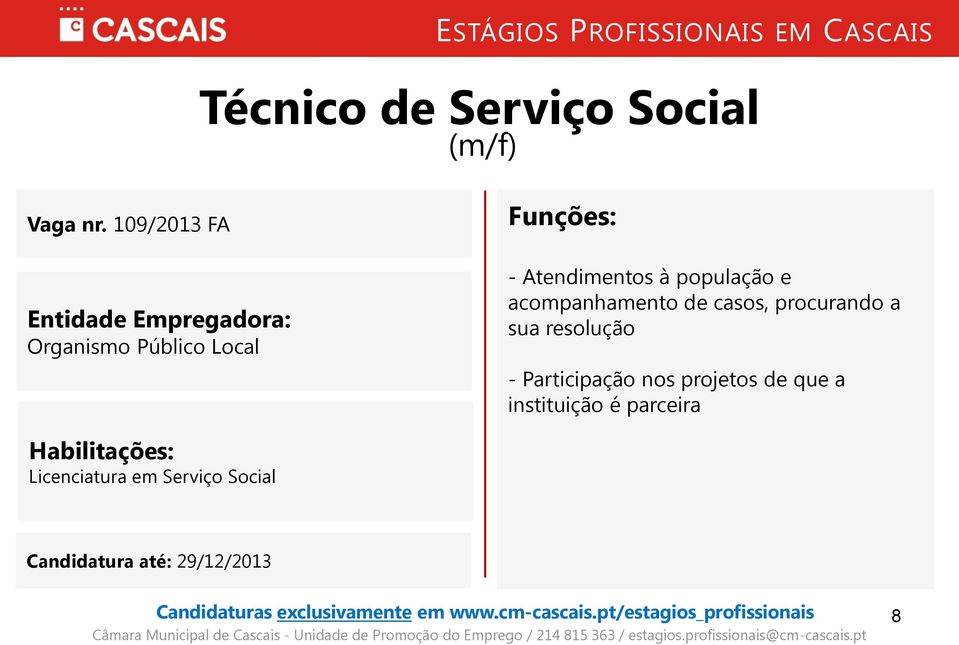 população e acompanhamento de casos, procurando a sua resolução -