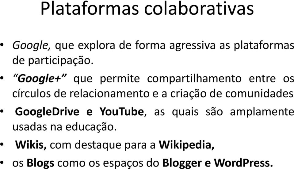 Google+ que permite compartilhamento entre os círculos de relacionamento e a criação de