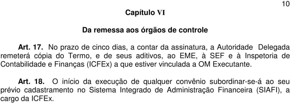 aditivos, ao EME, à SEF e à Inspetoria de Contabilidade e Finanças (ICFEx) a que estiver vinculada a OM