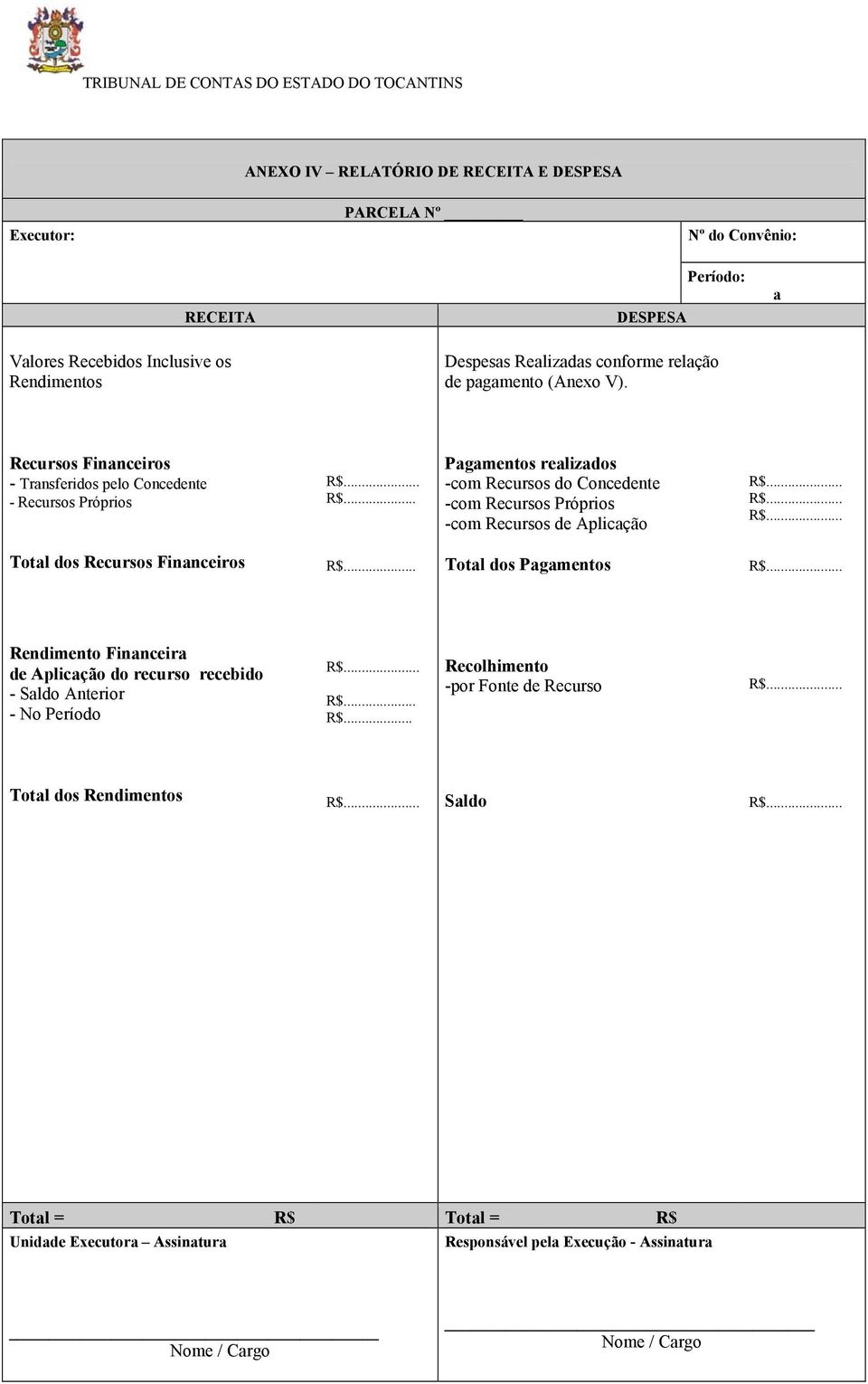 .. R$... Pagamentos realizados -com Recursos do Concedente -com Recursos Próprios -com Recursos de Aplicação R$... R$... R$... Total dos Recursos Financeiros R$... Total dos Pagamentos R$.