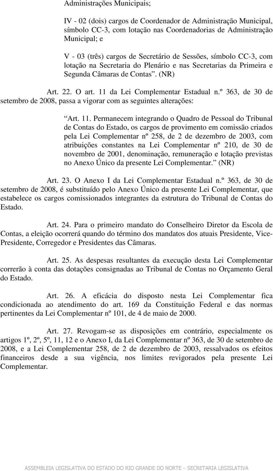 º 363, de 30 de setembro de 2008, passa a vigorar com as seguintes alterações: Art. 11.