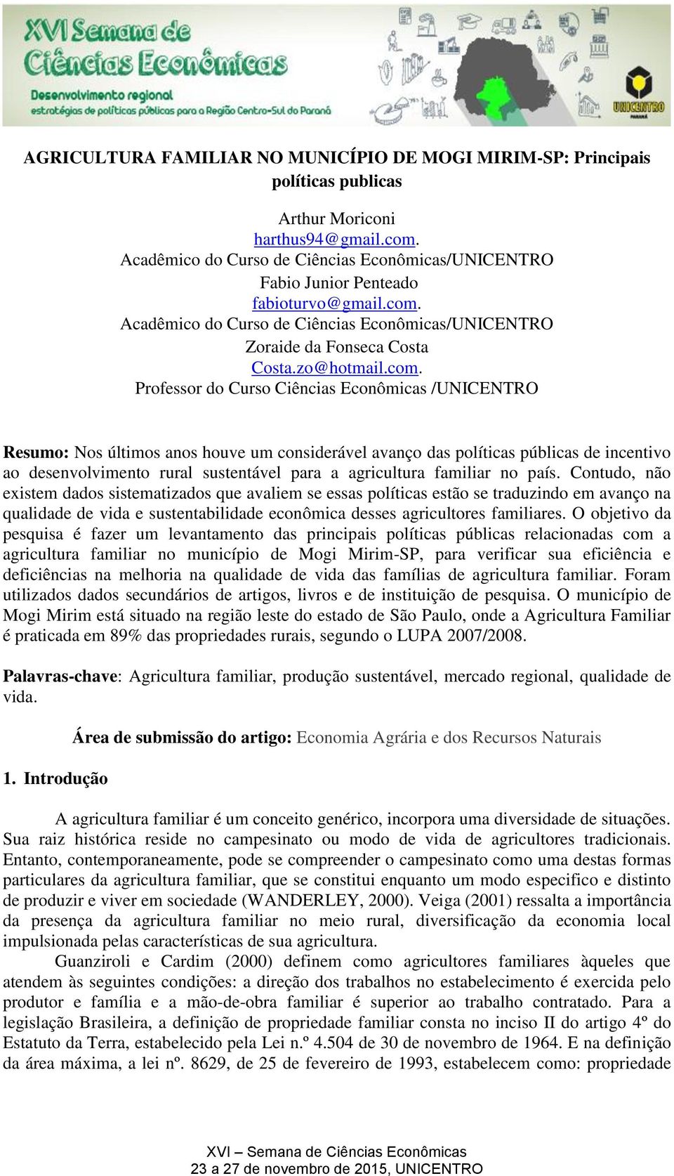 Acadêmico do Curso de Ciências Econômicas/UNICENTRO Zoraide da Fonseca Costa Costa.zo@hotmail.com.