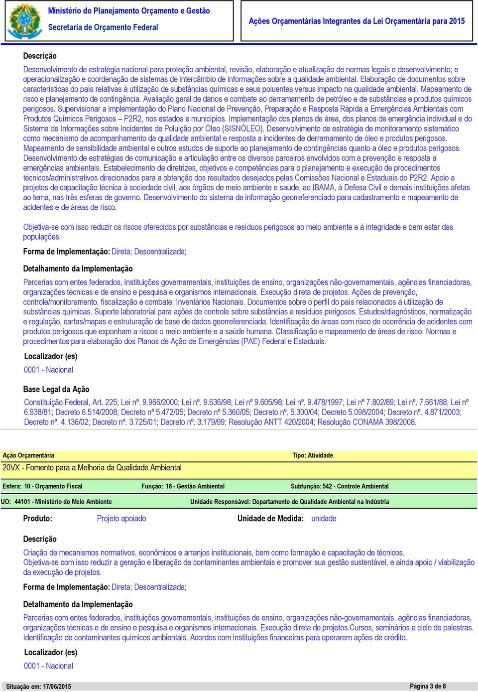 Mapeamento de risco e planejamento de contingência. Avaliação geral de danos e combate ao derramamento de petróleo e de substâncias e produtos químicos perigosos.