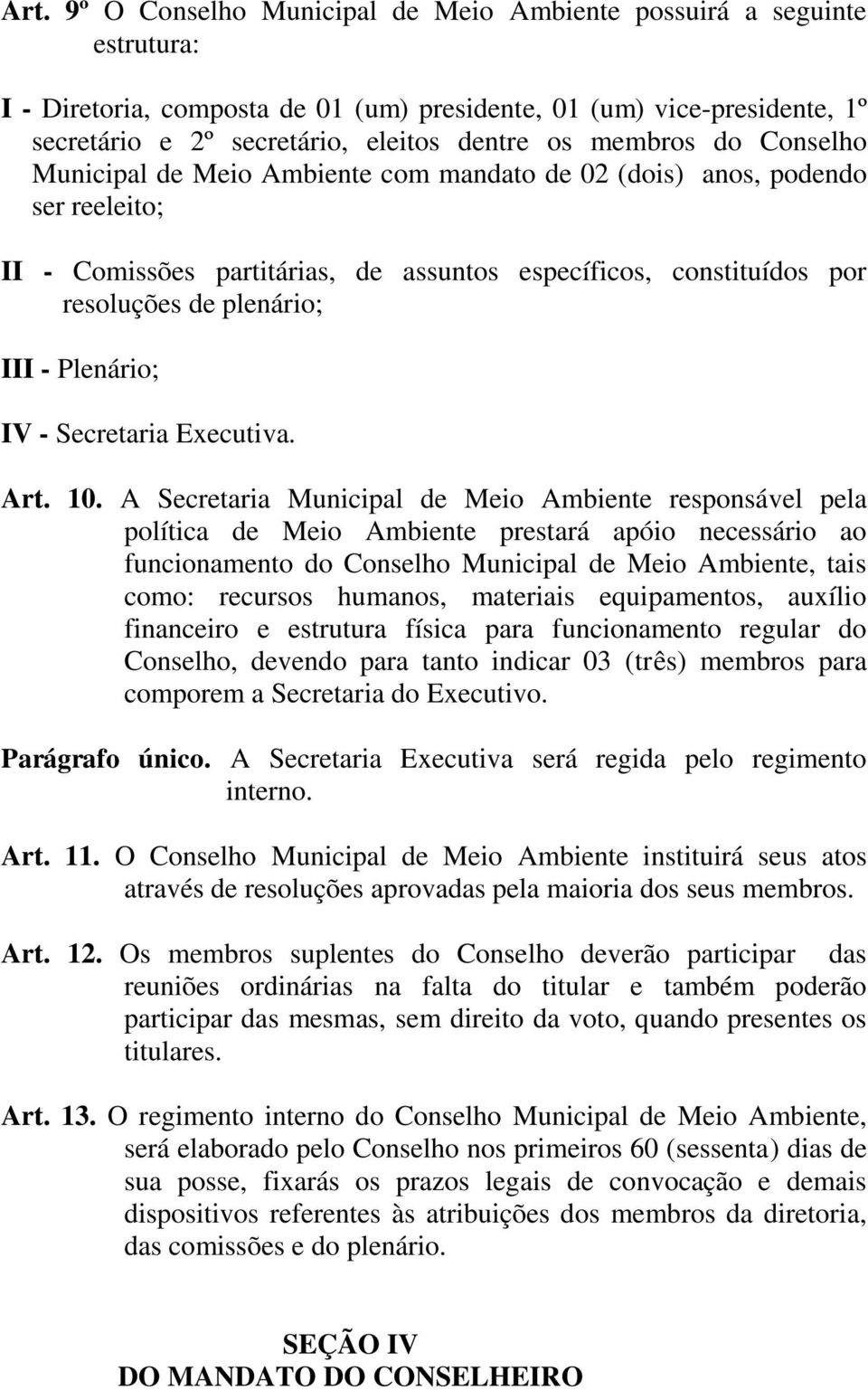 Plenário; IV - Secretaria Executiva. Art. 10.