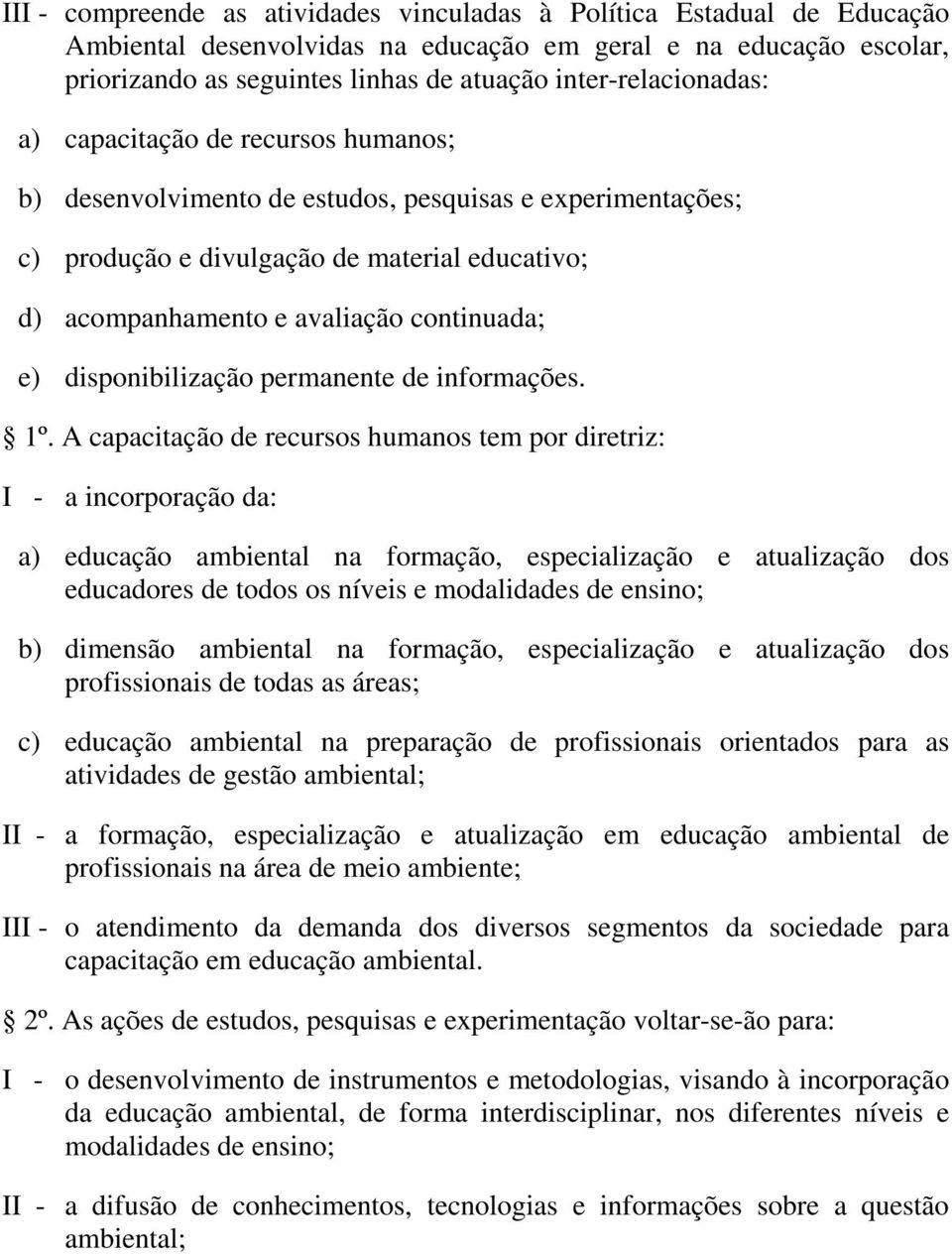 continuada; e) disponibilização permanente de informações. 1º.