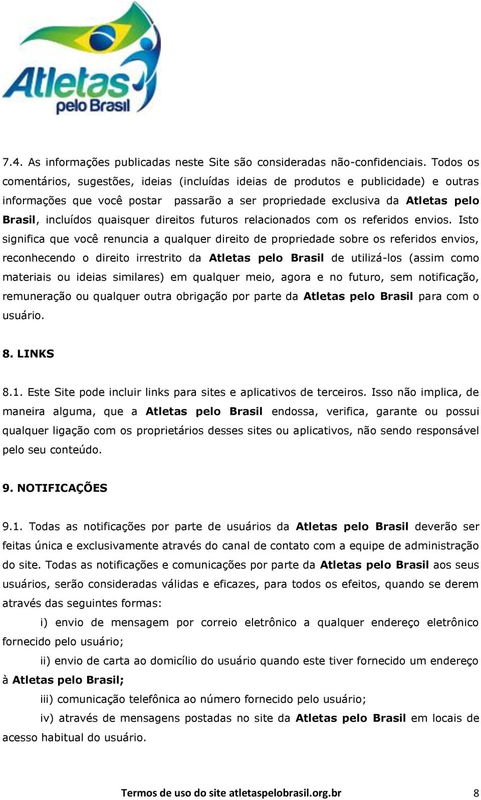 quaisquer direitos futuros relacionados com os referidos envios.