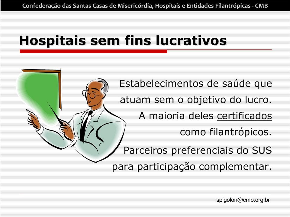 A maioria deles certificados como filantrópicos.