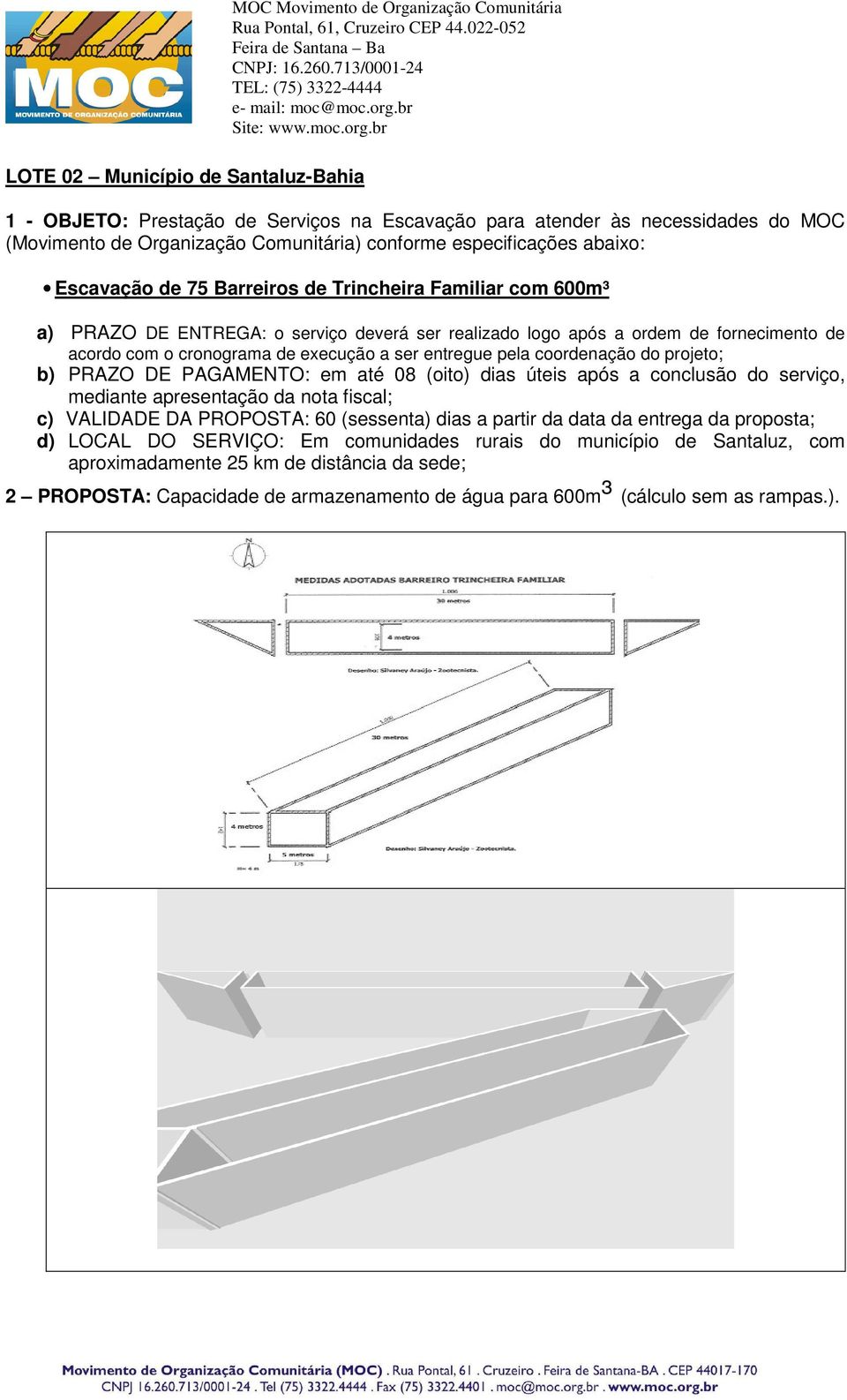 logo após a ordem de fornecimento de acordo com o cronograma de execução a ser entregue pela