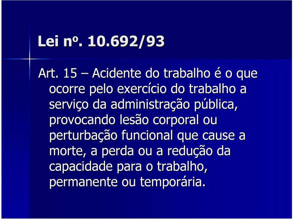 serviço da administração pública, provocando lesão corporal ou