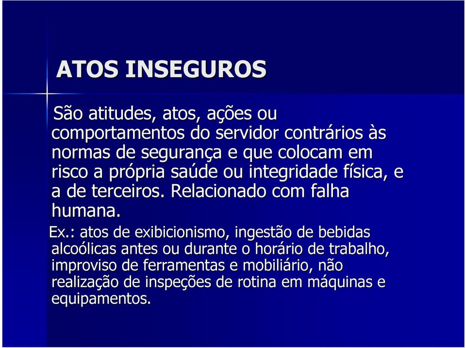 Relacionado com falha humana. Ex.