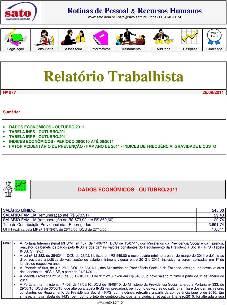 br - fone (11) 4742-6674 Desde 1987 Legislação Consultoria Assessoria Informativos Treinamento Auditoria Pesquisa Qualidade Relatório Trabalhista Nº 077 26/09/2011 Sumário: DADOS ECONÔMICOS -