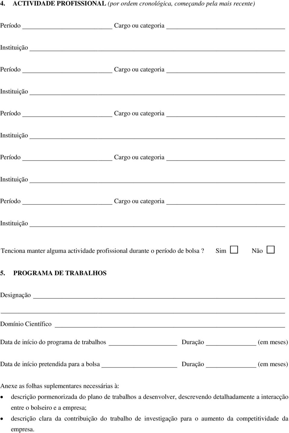 FORMULÁRIO DE CANDIDATURA INDIVIDUAL PARA BOLSAS DE DOUTORAMENTO EM EMPRESAS  (BDE)* - PDF Free Download