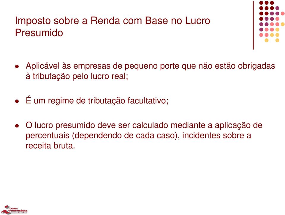 regime de tributação facultativo; O lucro presumido deve ser calculado