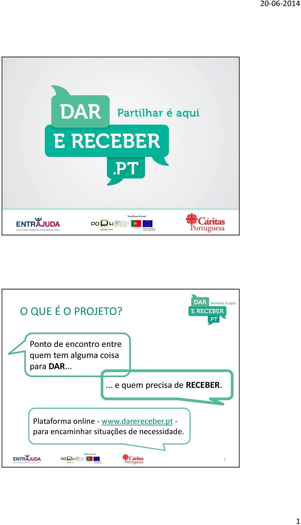 para DAR...... e quem precisa de RECEBER.