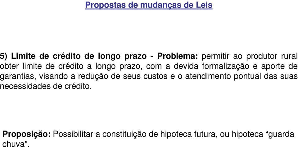 garantias, visando a redução de seus custos e o atendimento pontual das suas necessidades de