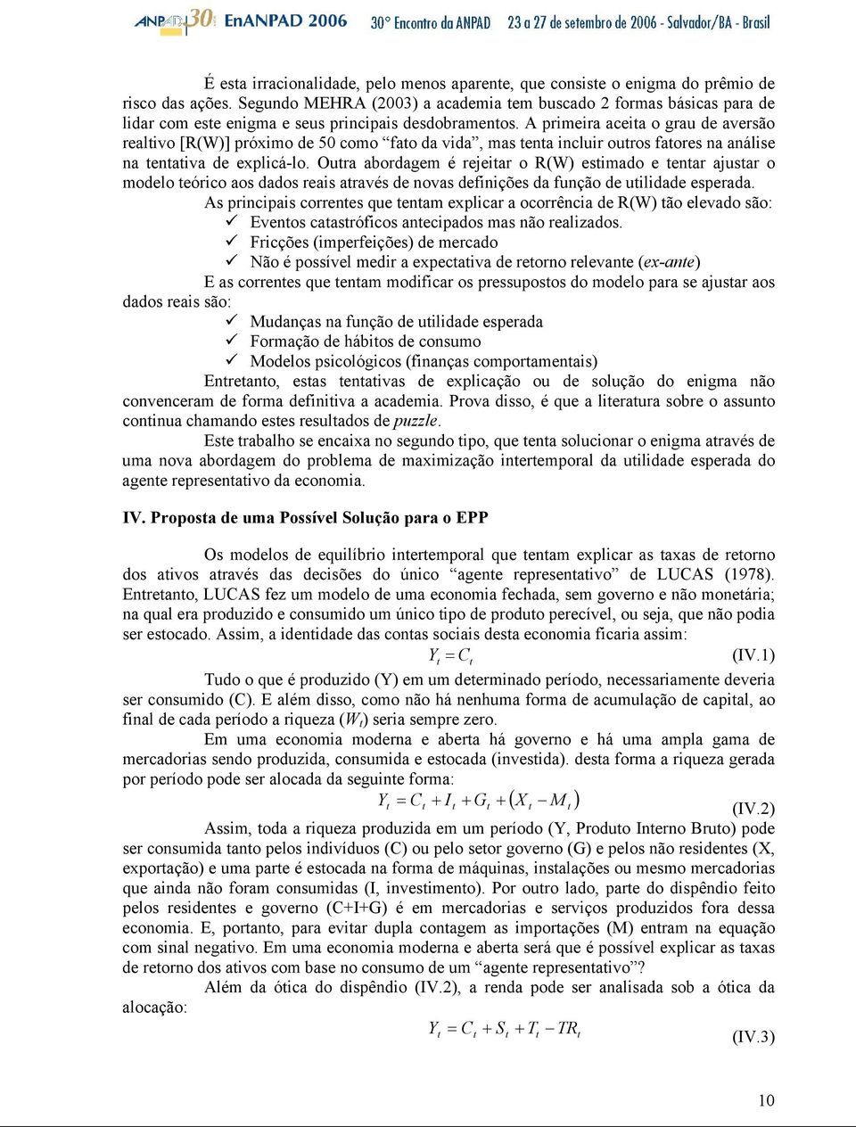 Oura abordagem é rejear o R(W esmado e enar ajusar o modelo eórco aos dados reas aravés de novas defnções da função de uldade esperada.